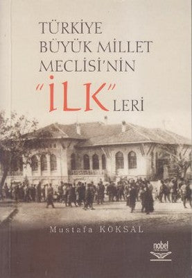 Türkiye Büyük Millet Meclisi'nin 'İlk'leri | Nobel Akademik Yayıncılık