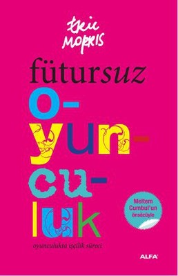 Fütursuz Oyunculuk | Alfa Yayınları