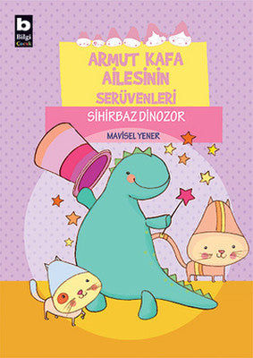 Armut Kafa Ailesinin Serüvenleri - Sihirbaz Dinozor | Bilgi Yayınevi