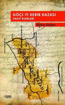 Göçi-yi Kebir Kazası Vakıf Eserleri | Çizgi Kitapevi
