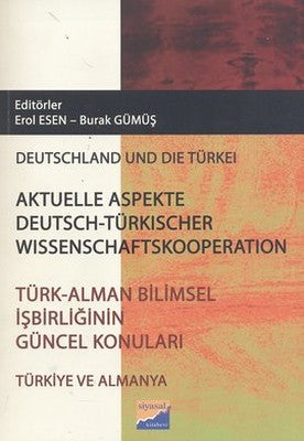 Türk - Alman Bilimsel İşbirliğinin Güncel Konuları / Aktüelle Aspekte Deutsch - Türkischer Wissensch | Siyasal Kitabevi