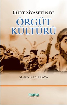 Kürt Siyasetinde Örgüt Kültürü | Mana Yayınları