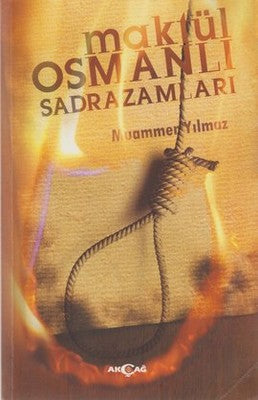 Maktül Osmanlı Sadrazamları | Akçağ Yayınları