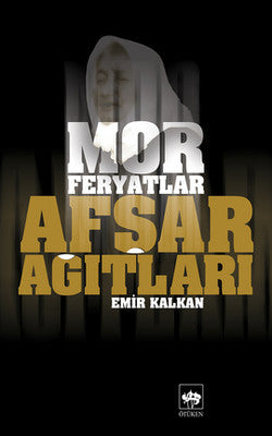 Afşar Ağıtları - Mor Feryatlar | Ötüken Neşriyat