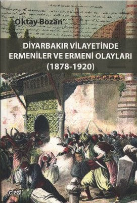 Diyarbakır Vilayetinde Ermeniler ve Ermeni Olayları | Çizgi Kitapevi