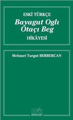 Eski Türkçe Bayagut Oglı Otaçı Beg Hikayesi | Derin Yayınları