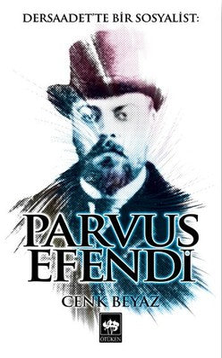 Dersaadet'te Bir Sosyalist: Parvus Efendi | Ötüken Neşriyat