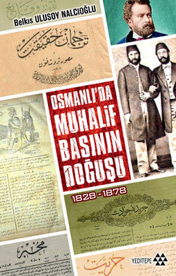 Osmanlı'da Muhalif Basının Doğuşu 1828 - 1878 | Yeditepe Yayınevi