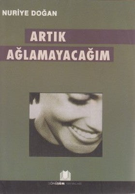 Artık Ağlamayacağım | Dönüşüm Yayınları