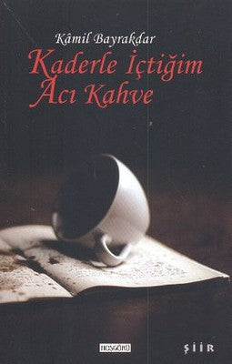 Kaderle İçtiğim Acı Kahve | Hoşgörü Yayınları
