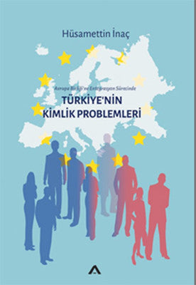 Türkiye'nin Kimlik ProblemleriAvrupa Birliği'ne Entegrasyon Sürecinde | Adres
