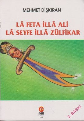 La Feta İlla Ali La Seyfe İlla Zülfikar | Can Yayınları (Ali Adil Atalay)