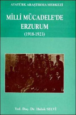 Milli Mücadele'de Erzurum (1918 - 1923) | Atatürk Araştırma Merkezi