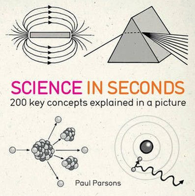 Science in Seconds: 200 Key Concepts Explained in an Instant | Quercus