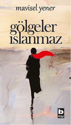 Gölgeler Islanmaz | Bilgi Yayınevi