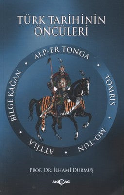 Türk Tarihinin Öncüleri | Akçağ Yayınları