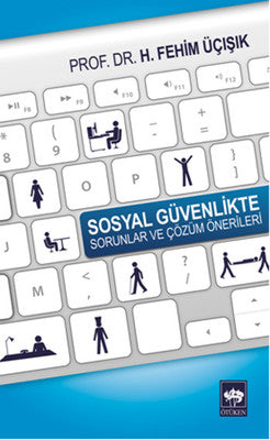 Sosyal Güvenlikte Sorunlar ve Çözüm Önerileri | Ötüken Neşriyat