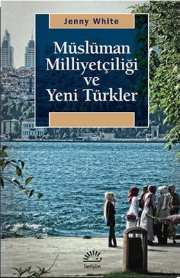 Müslüman Milliyetçiliği ve Yeni Türkler | İletişim Yayınları
