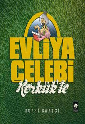 Evliya Çelebi Kerkük'te | Ötüken Yayınları