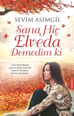 Sana Hiç Elveda Demedim ki | Hayat Yayıncılık