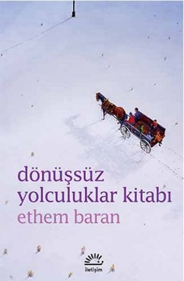 Dönüşsüz Yolculuklar Kitabı | İletişim Yayınları