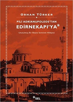 Pili Adrianupoleos'tan Edirnekapı'ya | Sel Yayıncılık