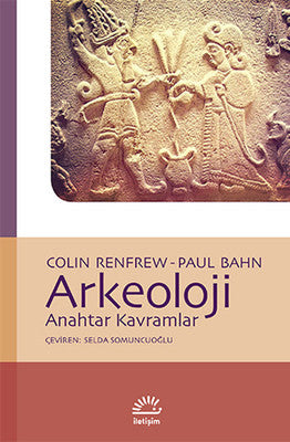 Arkeoloji Anahtar Kavramlar | İletişim Yayınları