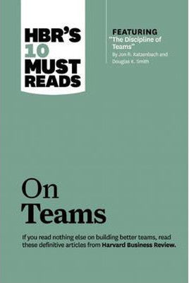 HBR's 10 Must Reads on Teams (with featured article The Discipline of Teams by Jon R. Katzenbach | Harvard Business Review Press
