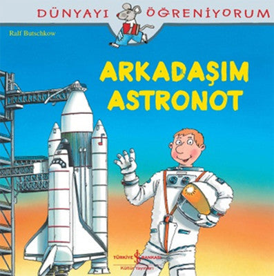 Dünyayı Öğreniyorum-Arkadaşım Astronot | İş Bankası Kültür Yayınları