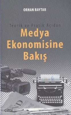 Teorik ve Pratik Açıdan Medya Ekonomisine Bakış | Çizgi Kitapevi