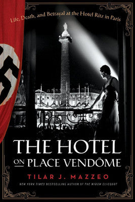 The Hotel on Place Vendome: Life Death and Betrayal at the Hotel Ritz in Paris | Harper Collins US