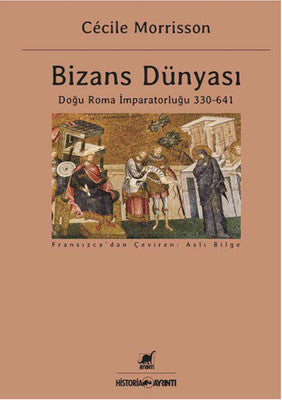 Bizans Dünyası: Doğu Roma İmparatorluğu 330 - 641 | Ayrıntı Yayınları