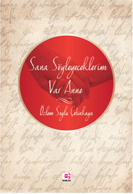 Sana Söyleyeceklerim Var Anne | E Yayınları