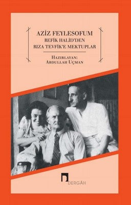 Aziz Feylesofum - Refik Halid'den Rıza Tevfik'e Mektuplar | Dergah Yayınları