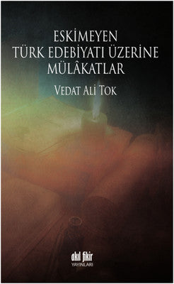 Eskimeyen Türk Edebiyatı Üzerine Mülkatlar | Akıl Fikir Yayınları