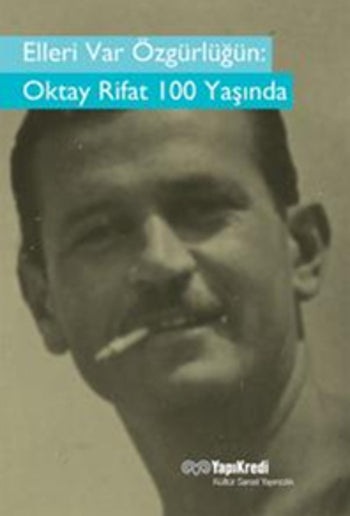 Elleri Var Özgürlüğün: Oktay Rifat 100 Yaşında - Murat Yalçın kitap kapağı