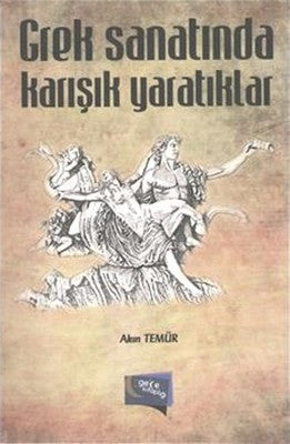 Grek Sanatında Karışık Yaratıklar | Gece Kitaplığı