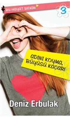 Bu Hayat Benim 3 - Adını Koyma Büyüsü Kaçar! | Doğan ve Egmont Yayıncılık