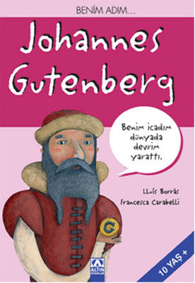 Benim Adım,,, Johannes Gutenberg | Altın Kitaplar