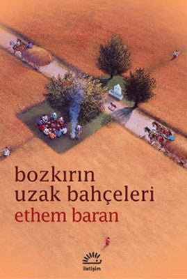 Bozkırın Uzak Bahçeleri | İletişim Yayınları