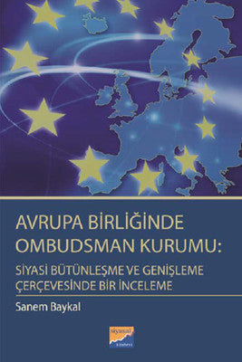 Avrupa Birliğinde Ombudsman Kurumu: Siyasi Bütünleşme ve Genişleme Çerçevesinde Bir İnceleme | Siyasal Kitabevi