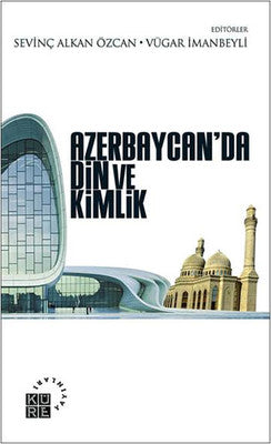 Azerbaycan'da Din ve Kimlik | Küre Yayınları