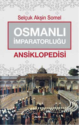 Osmanlı İmparatorluğu Ansiklopedisi | Alfa Yayınları