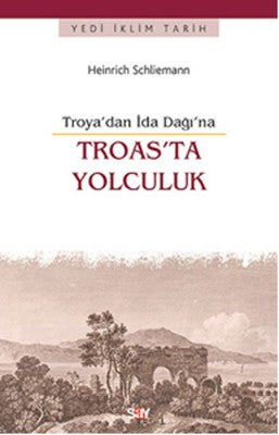 Troas'ta Yolculuk -Troya'dan İda Dağı'na | Say Yayınları