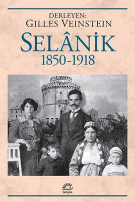 Selanik 1850 - 1918 | İletişim Yayınları