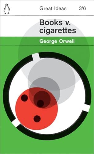 Penguin Great Ideas: Books v. Cigarettes - George Orwell kitap kapağı
