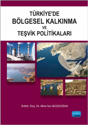 Türkiyede Bölgesel Kalkınma ve Teşvik Politikaları | Nobel Akademi Yayıncılık