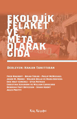 Ekolojik Felaket ve Meta Olarak Gıda | Kalkedon