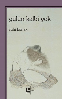 Gülün Kalbi Yok | Lakin Yayınevi