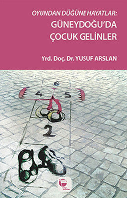 Oyundan Düğüne Hayatlar - Güneydoğu'da Çocuk Gelinler | Belge Yayınları